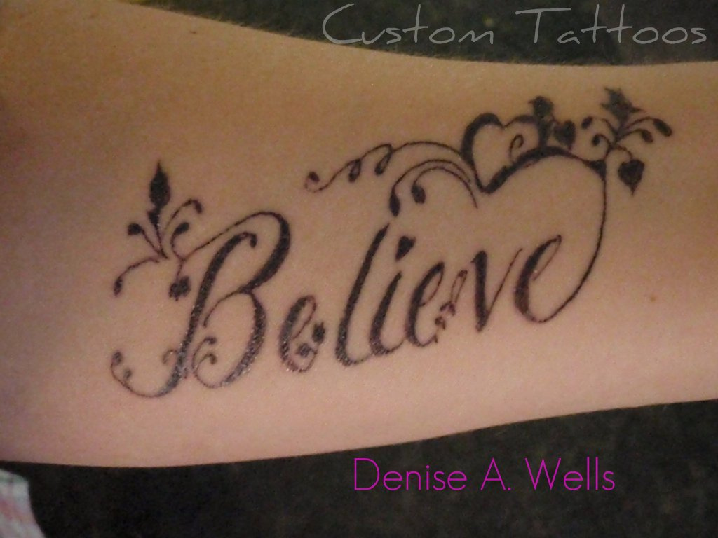Believe Tattoo design by Denise A. Wells Believe Tattoo de… Flickr