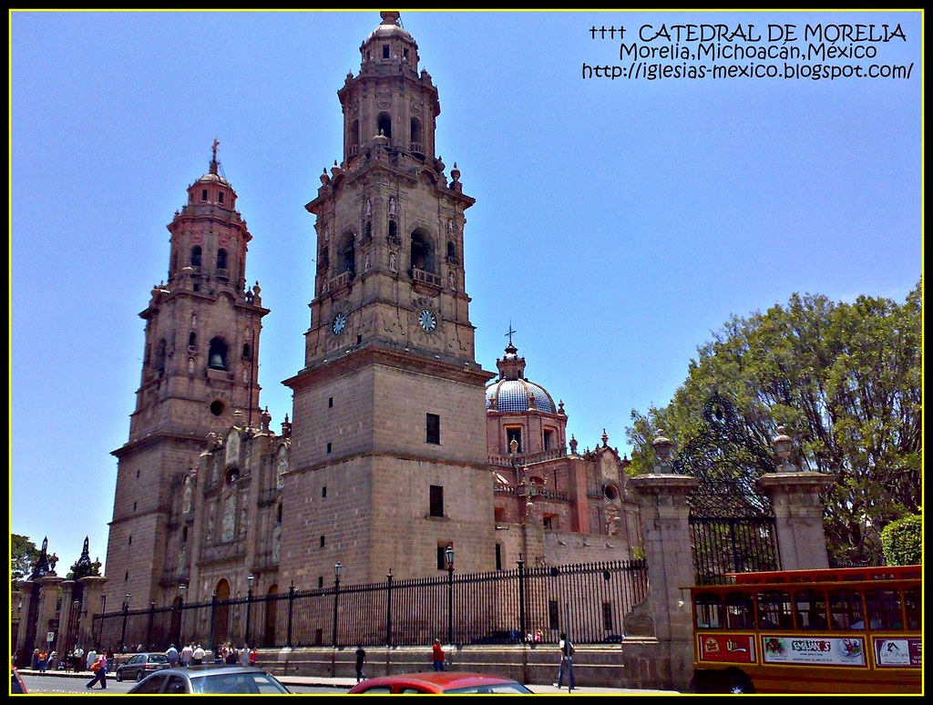 Santa Iglesia Catedral (Morelia) Estado de Michoacán,Méxic… Flickr