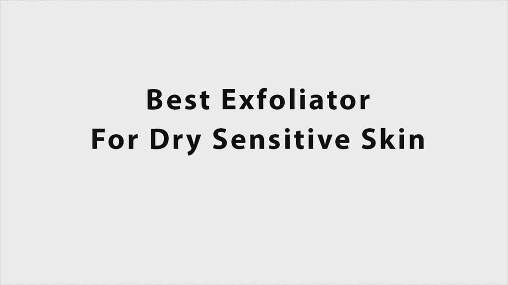 Best Exfoliator For Dry Sensitive Skin You can find and se… Flickr