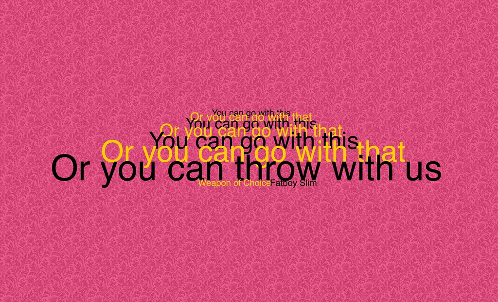 Weapon of Choice BG I made myself a background with lyrics… Flickr