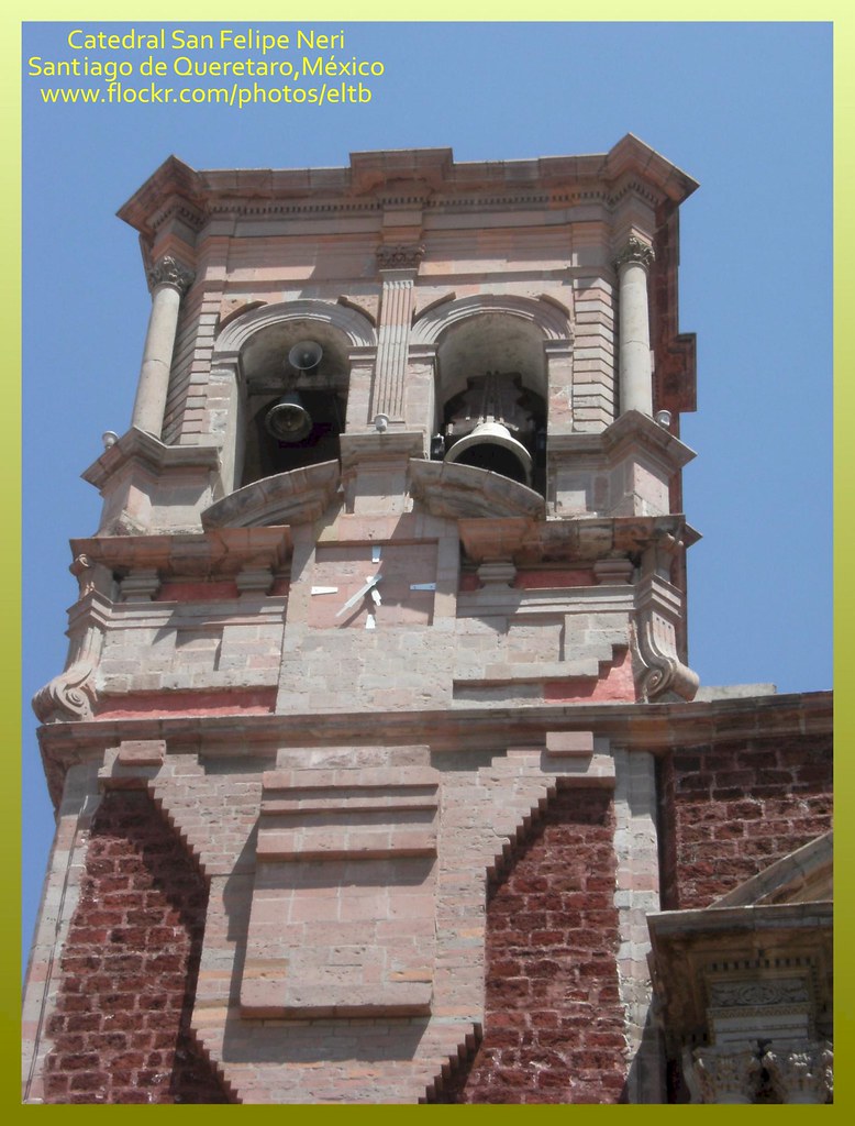 Catedral San Felipe Neri (Santiago de Queretaro) Estado de… Flickr