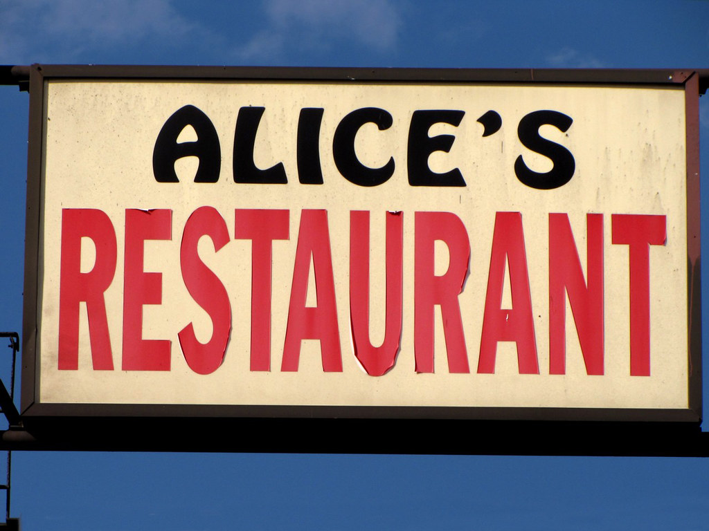 Alice's Restaurant You can't get anything you want at Alic… Flickr