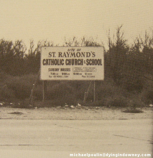 before they started building St. Raymonds Catholic Church & School ( City of Downey California