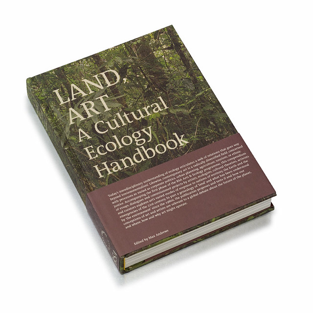 'LAND, ART A Cultural Ecology Handbook' (2006) Flickr