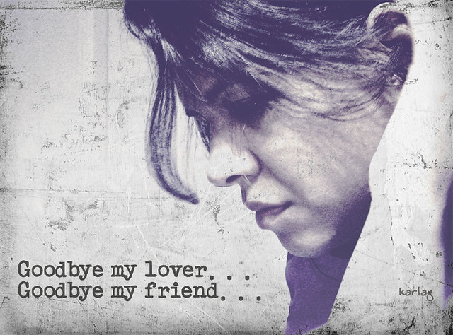 goodbye my lover, goodbye my friend... "Goodbye my lover