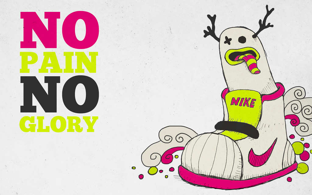No pain no glory Wallpaper Juan Nahuel Novelletto Flickr