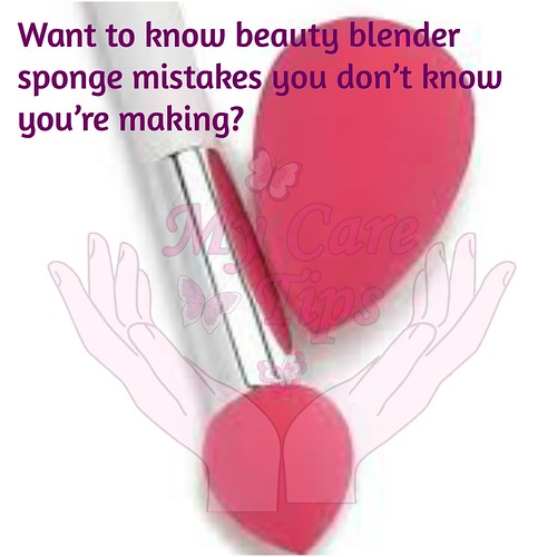 Beauty blender mistakes Beauty blender mistakes you don't … Flickr