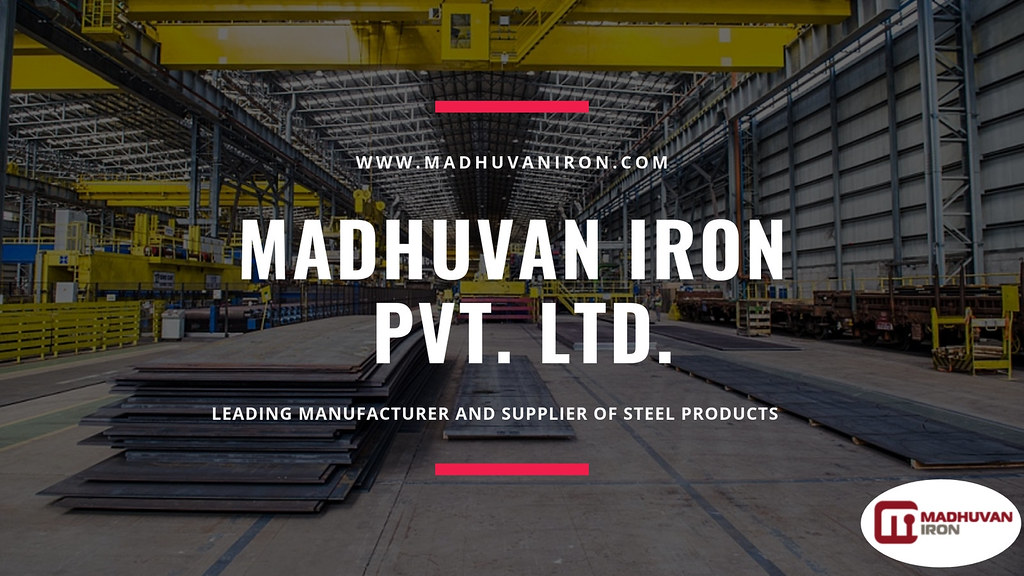 Madhuvan Iron Most Trusted Steel Manufacturers In India Flickr