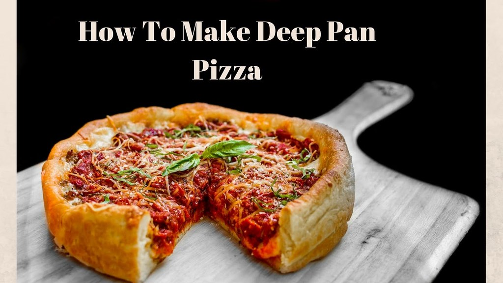 How To Make Deep Pan Pizza with Top Pizza Recipes Best D… Flickr