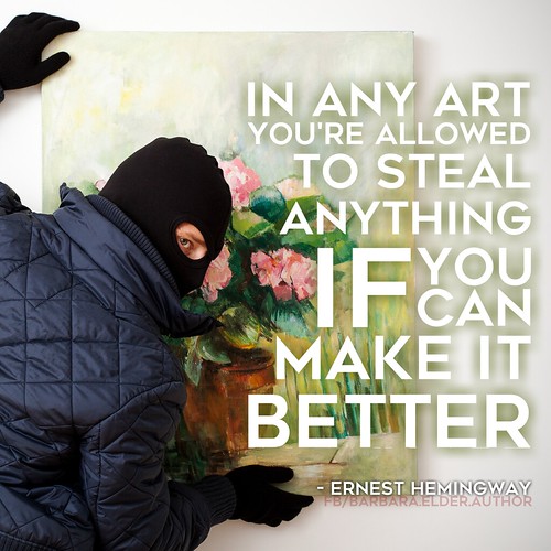 Ernest Hemingway Quote Steal Art Better www.barbaraelder.c… Flickr