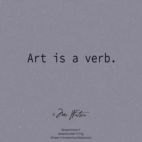 Art is a Verb Mo Watson Flickr