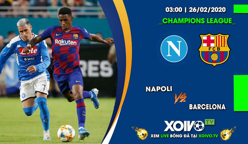 Trực tiếp Napoli vs Barcelona 03h00 ngày 26/02/2020 XOIV… Flickr