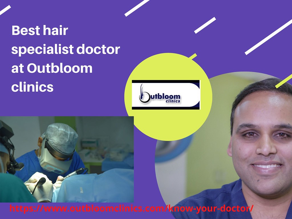 Topmost hair specialist doctor at Outbloom clinics Flickr