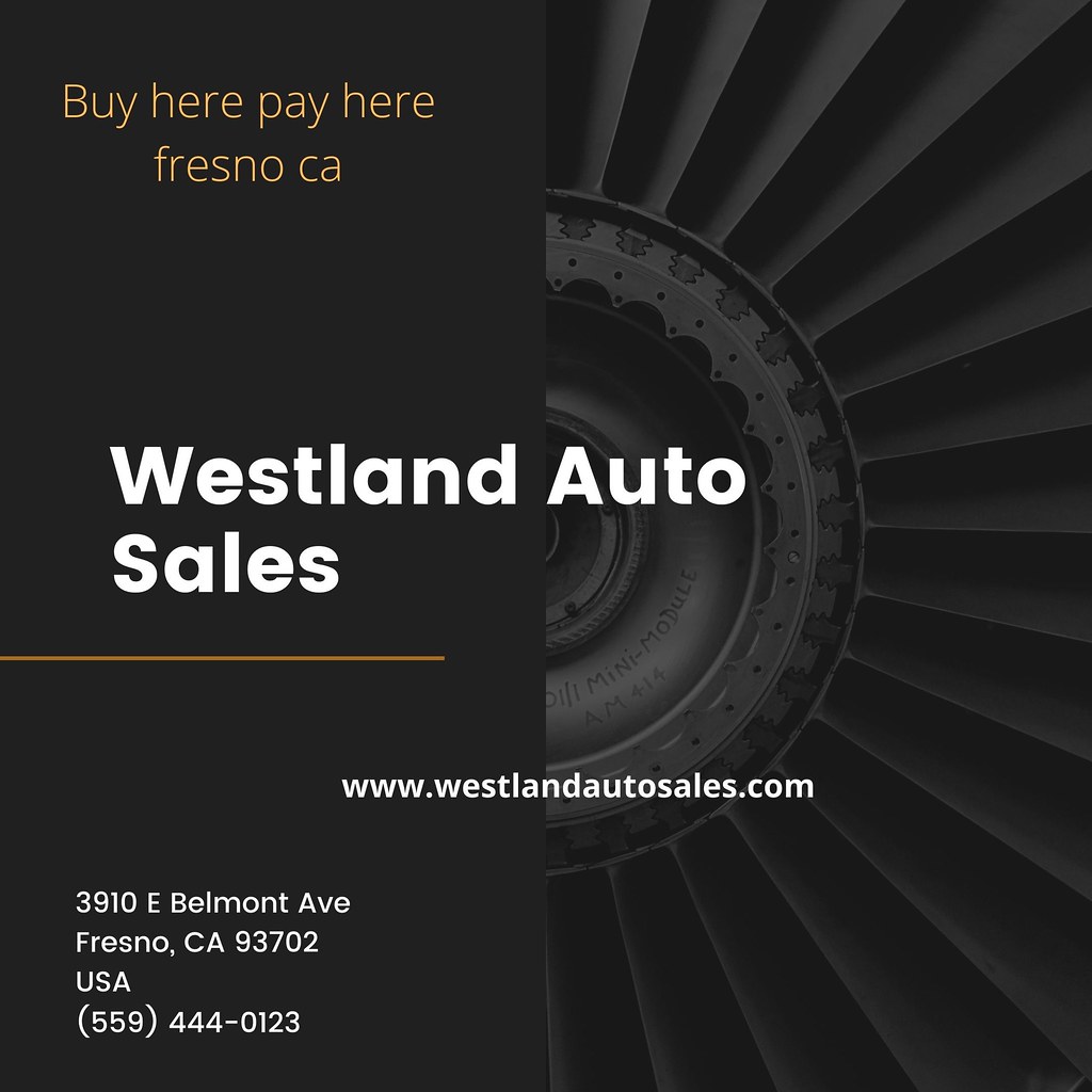 In house financing car dealers fresno ca Westland Auto Sal… Flickr
