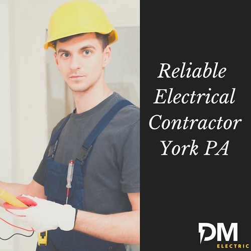 Most Reliable Electrical Contractor York PA DM Electric Flickr