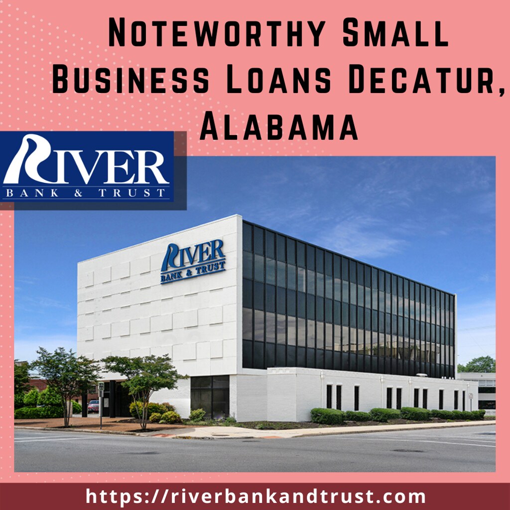 Noteworthy Small Business Loans Decatur, Alabama Banks in … Flickr
