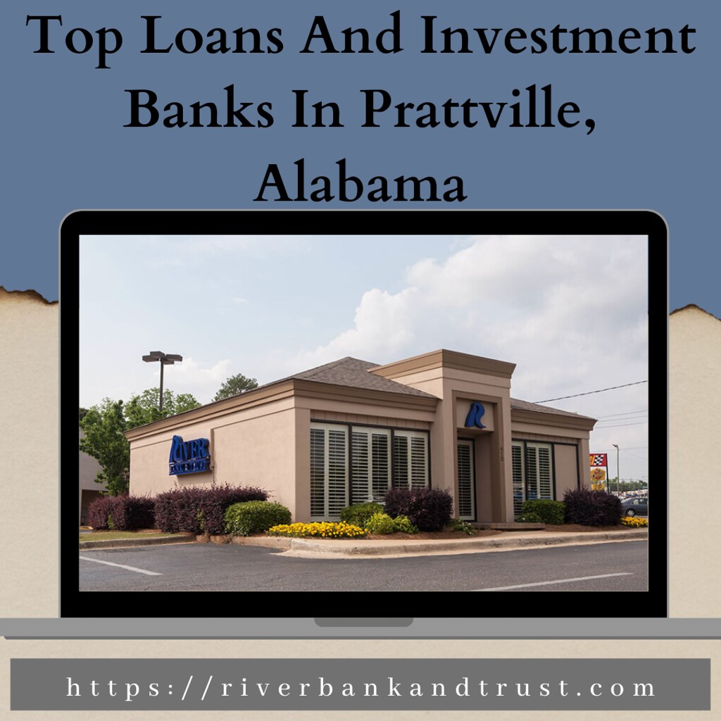 Top Loans And Investment Banks In Prattville, Alabama Flickr