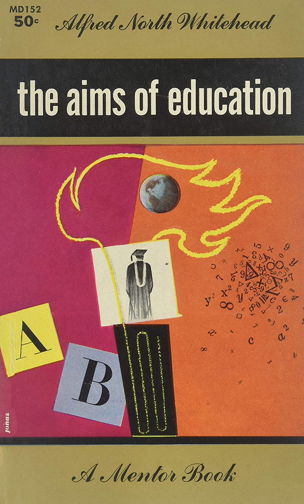 Alfred North Whitehead The Aims of Education (1955, Ment… Flickr