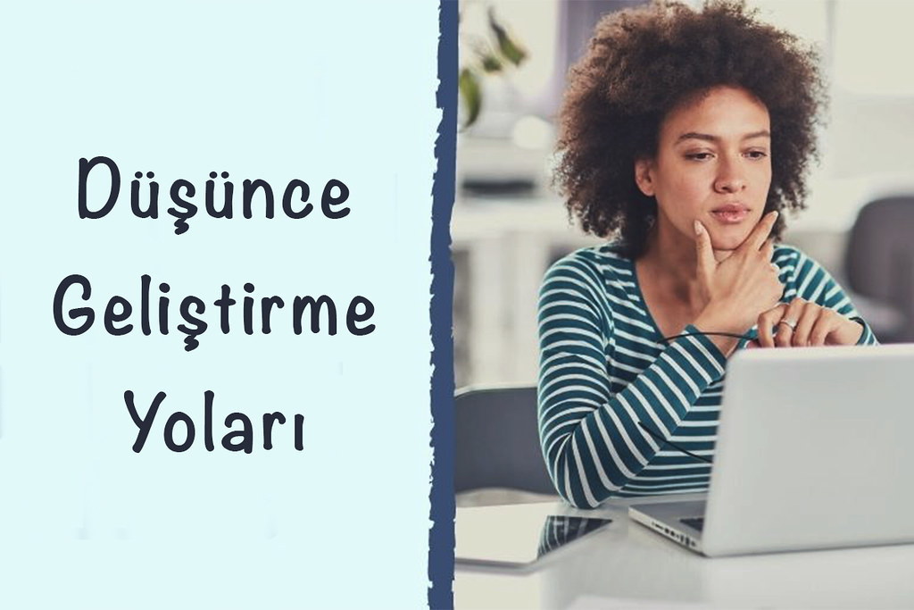 Düşünceyi Geliştirme Yolları ve Örnekleri Nelerdir? Flickr