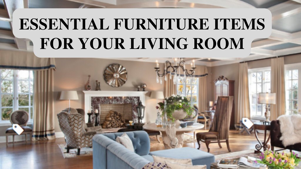 Essential Furniture Items For Your Living Room Furniture i… Flickr