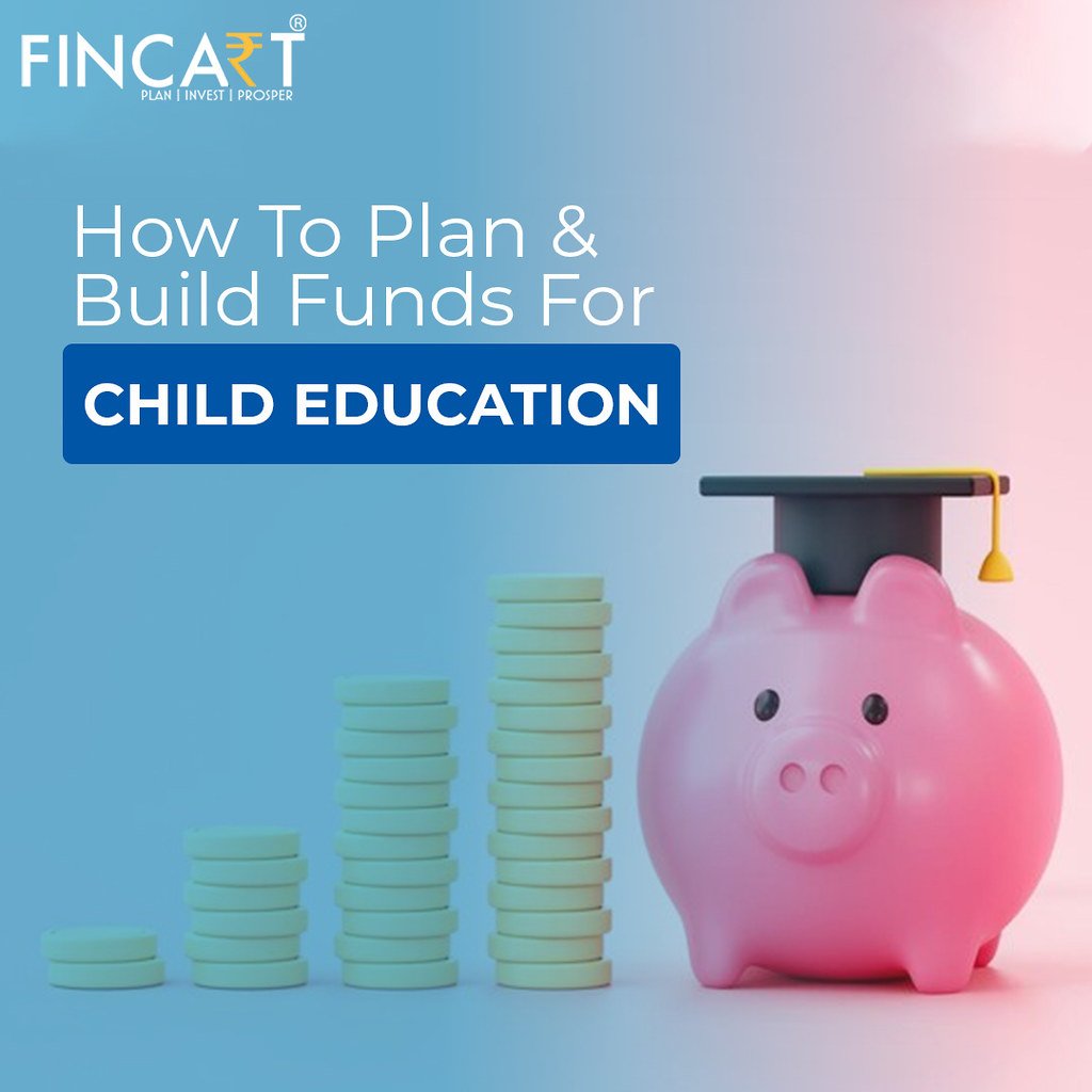HOW TO PLAN AND BUILD FUNDS FOR CHILD EDUCATION You do eve… Flickr