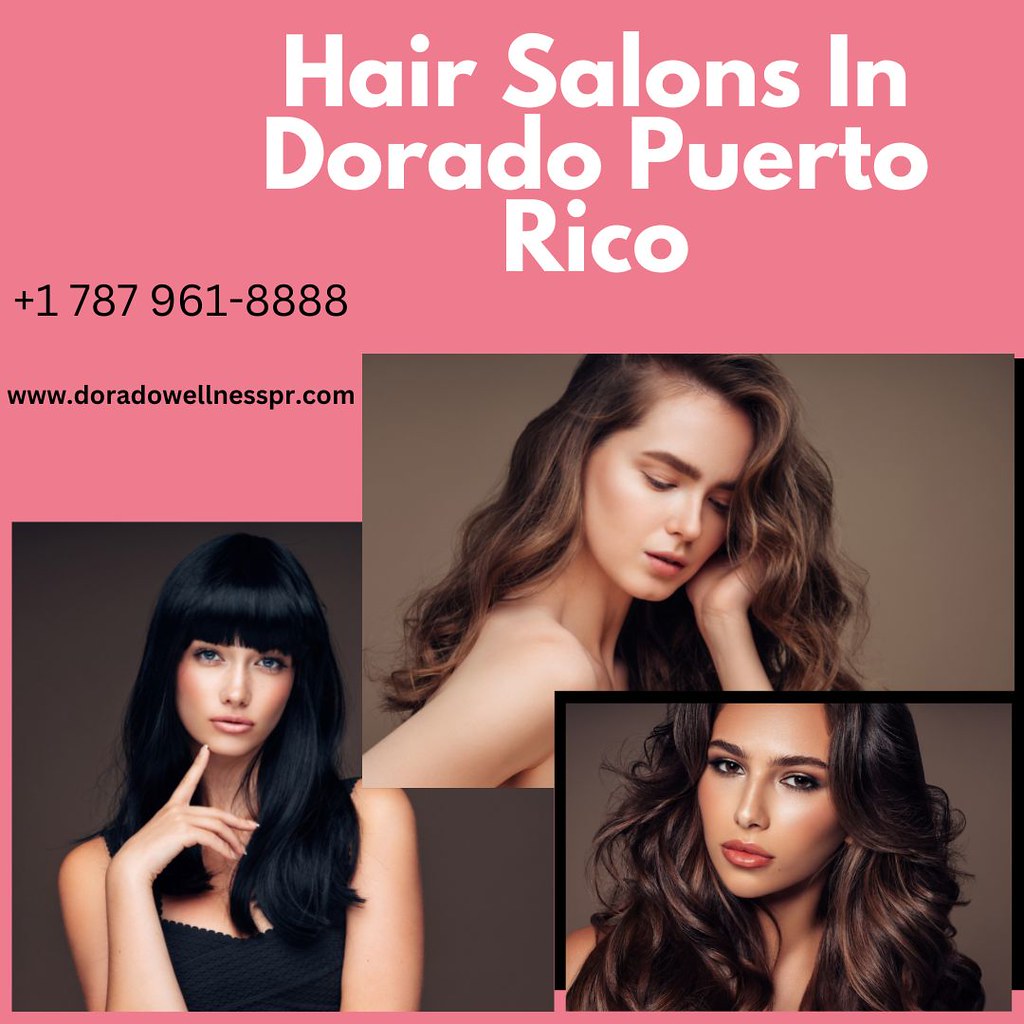 How To Get Best Hair Salons In Dorado Puerto Rico? Flickr