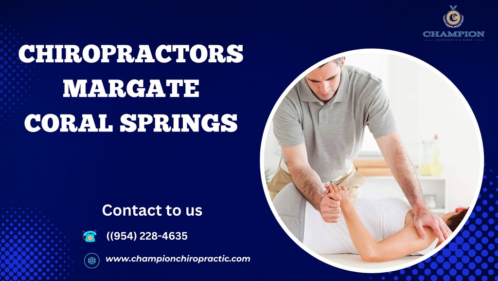 Chiropractors Margate Coral Springs Champion Chiropracti… Flickr