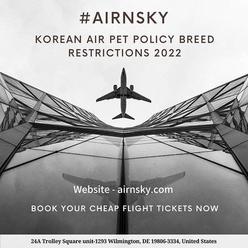 Korean Air pet policy breed restrictions 2022 Don't worry … Flickr