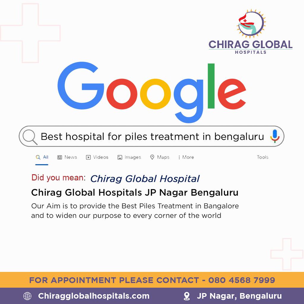 Best Piles Treatment Hospital in Bangalore Chirag Global… Flickr