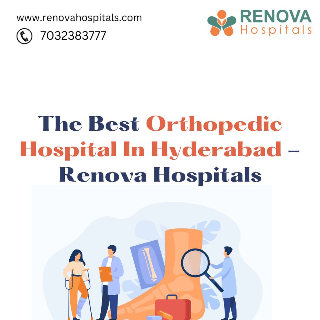 The Best Orthopedic Hospital In Hyderabad Renova Hospita… Flickr