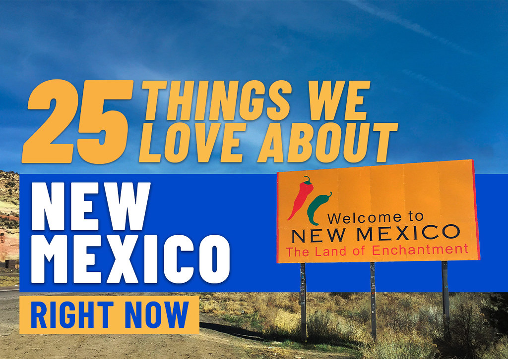 25 Things We Love About New Mexico Right Now With just ove… Flickr