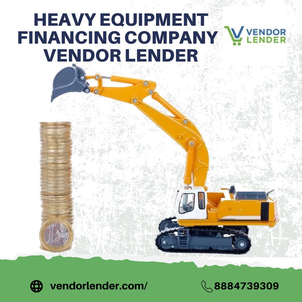 Heavy Equipment Financing Company Vendor lender Are you … Flickr