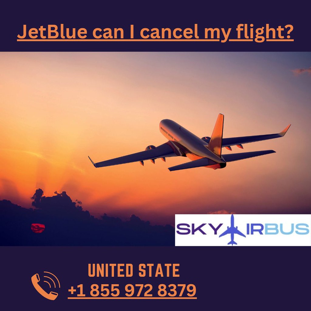 JetBlue can I cancel my flight Do you want to know about J… Flickr