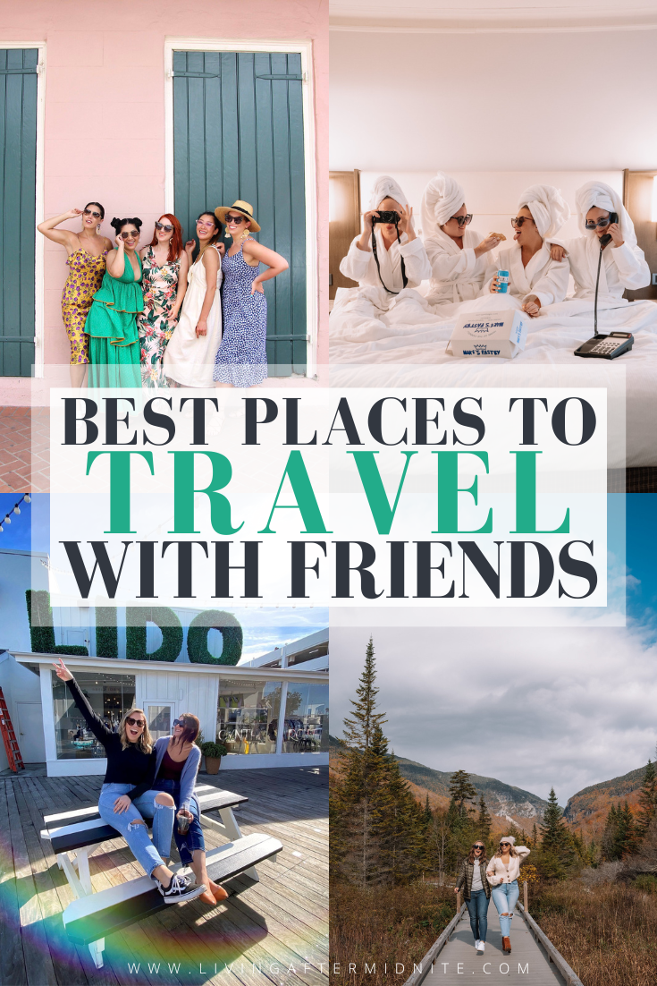 35 Best Places to Travel with Friends living after midnite