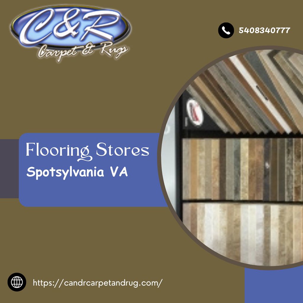 Flooring Stores Spotsylvania VA C&R Carpet and Rugs is a l… Flickr