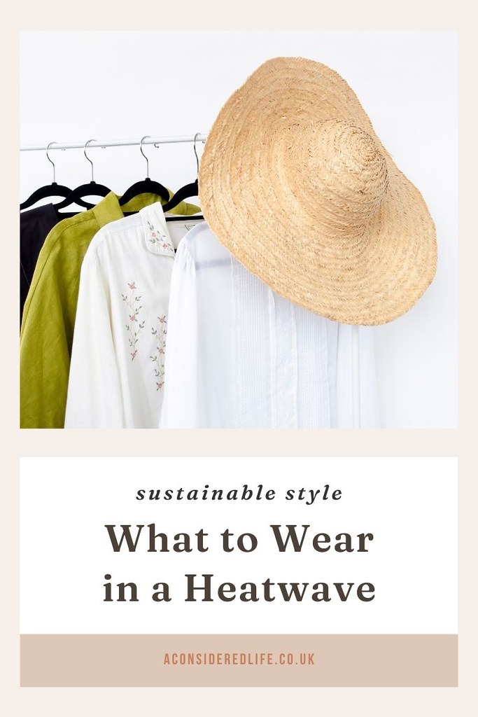 What to Wear in a Heatwave — A Considered Life