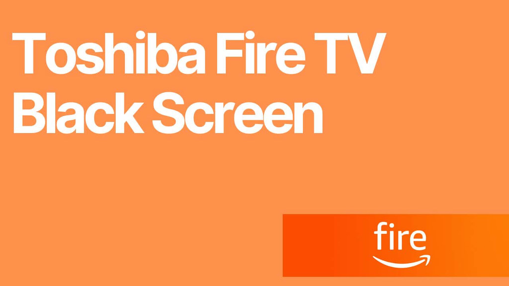 Toshiba Fire TV Black Screen How to Fix It Are you experi… Flickr