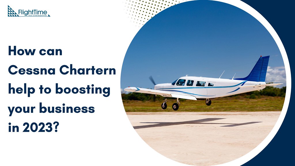 How can Cessna Chartern help to boosting your business in … Flickr