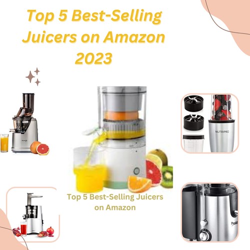 Top 5 BestSelling Juicers on Amazon 2023 1 microadia.ne… Flickr