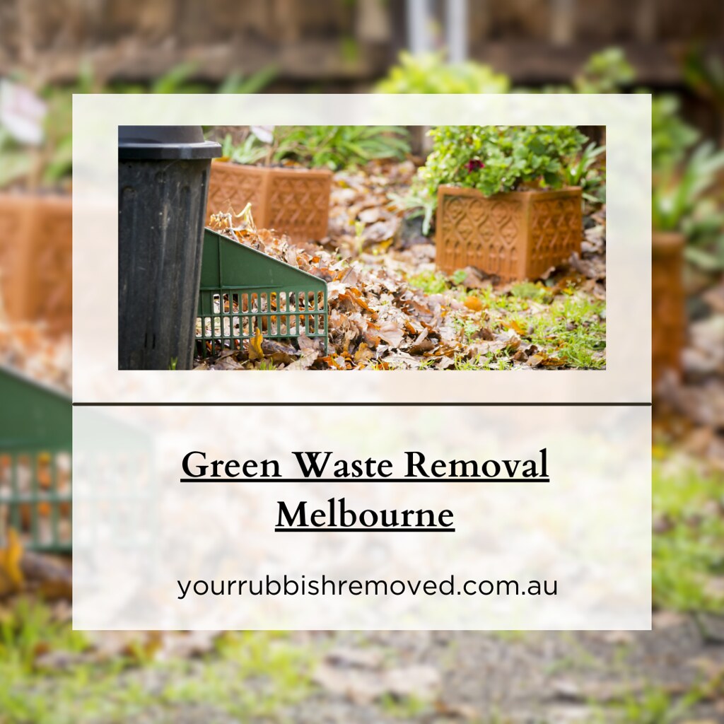Sustainable Green Waste Removal Melbourne A Greener Tomor… Flickr
