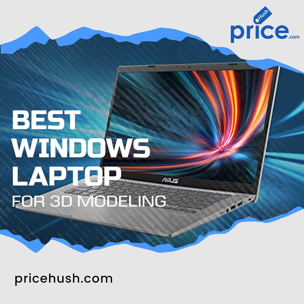 Price Hush's GuideBest Windows Laptops for 3D Modeling Flickr