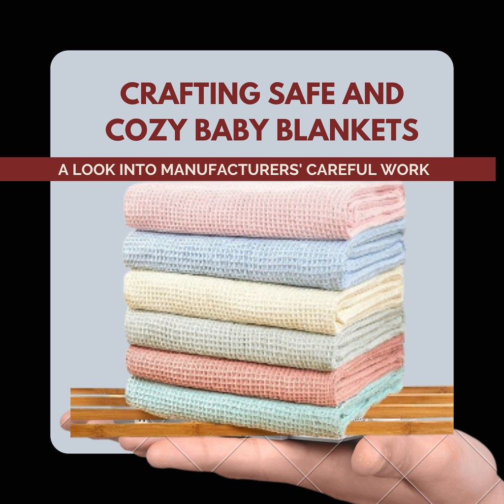 Crafting Safe and Cozy Baby Blankets A Look into Manufact… Flickr