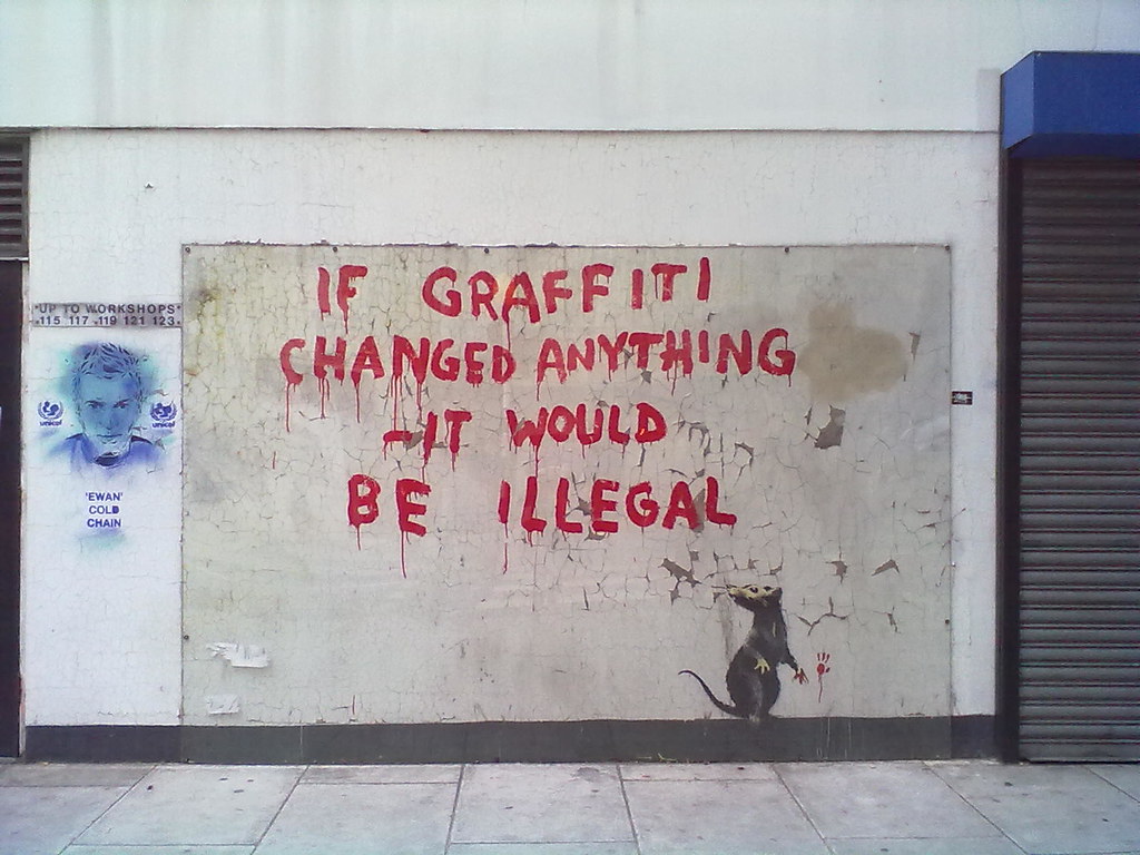 If Graffiti Changed Anything It Would Be Illegal. pop_etik Flickr