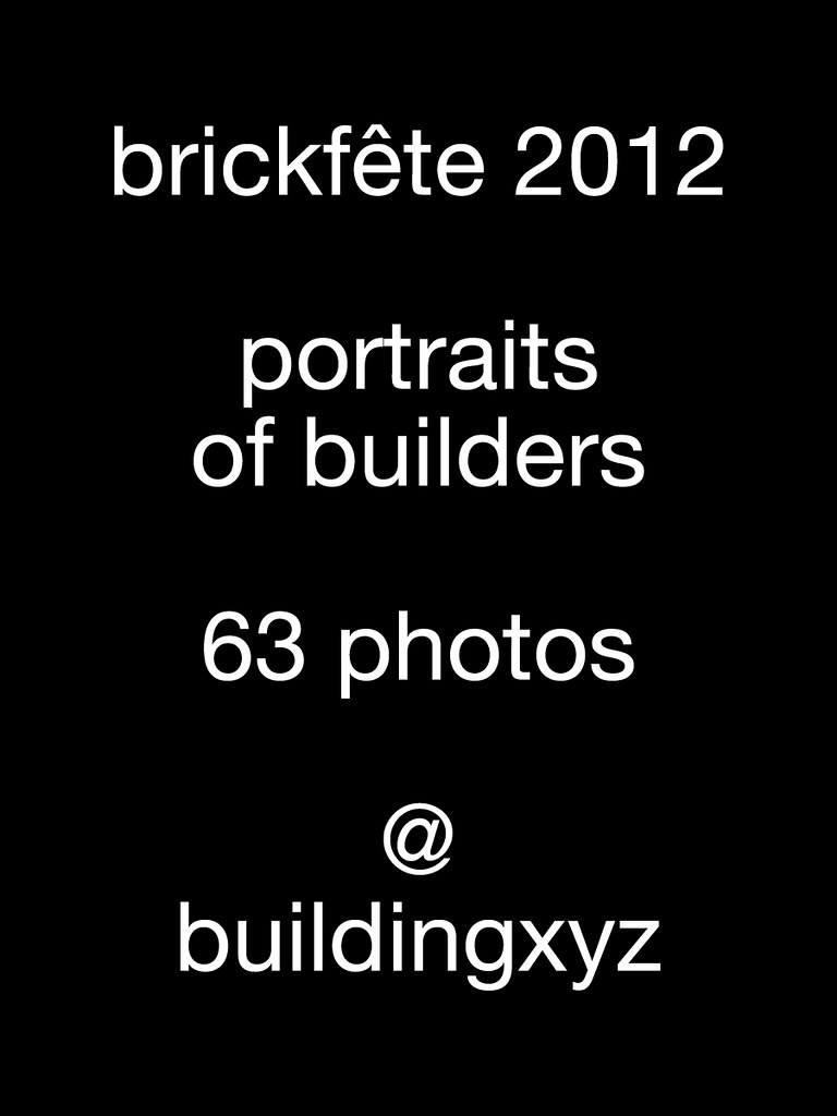 brickfête 2012 Portraits of Builders Michel Labelle Flickr