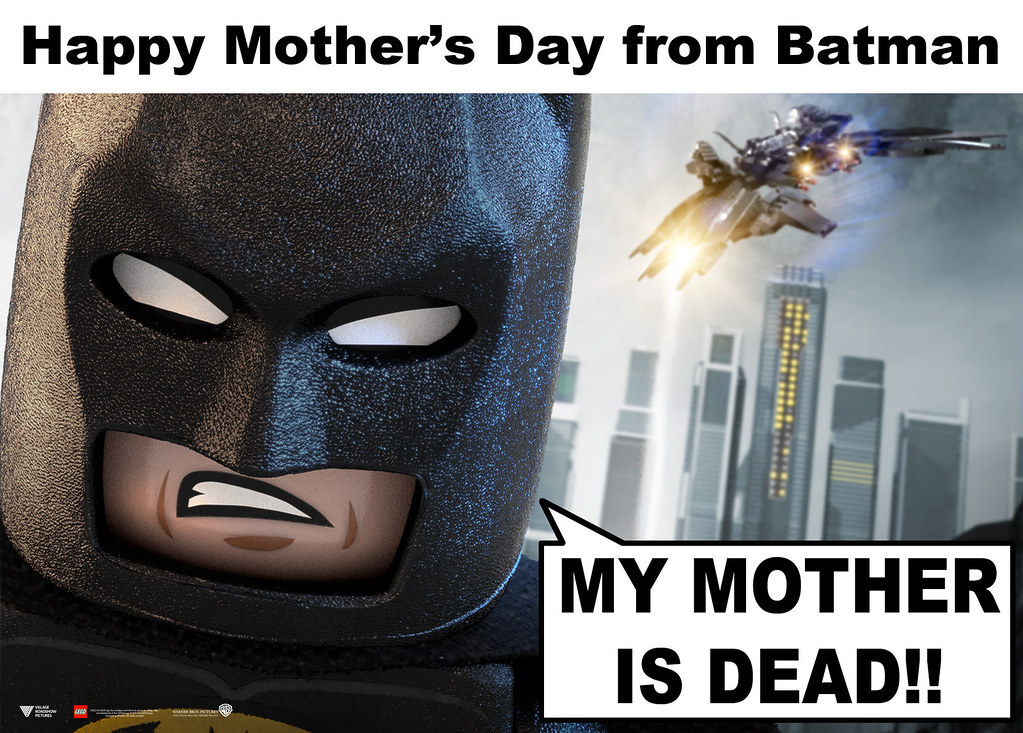Happy Mothers Day! Batman doesn't celebrate mother's day. … Flickr