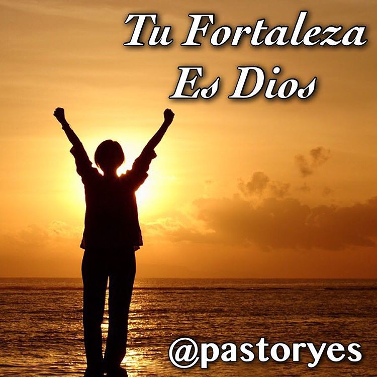 Tu Fortaleza Es Dios Fuerza Fortaleza Sepuede Poderos