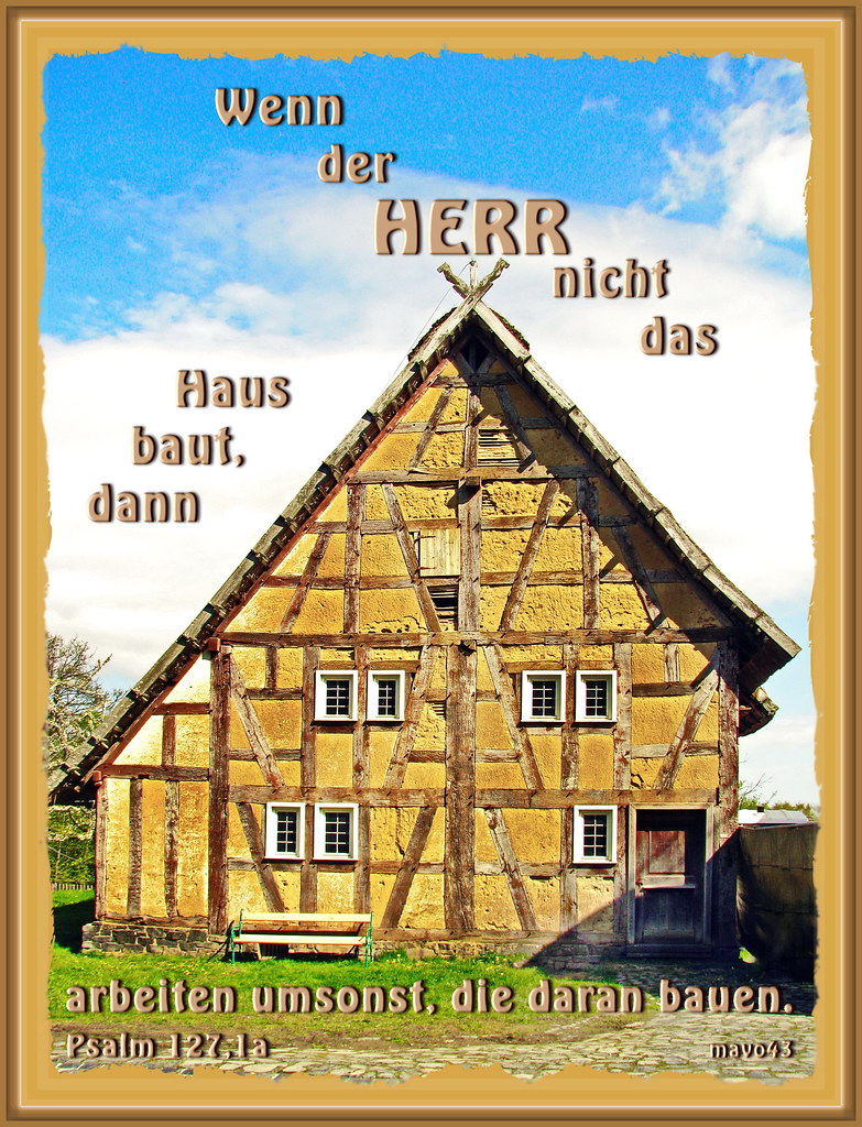 Ohne Gott / without God Wenn der HERR nicht das Haus baut,… Flickr