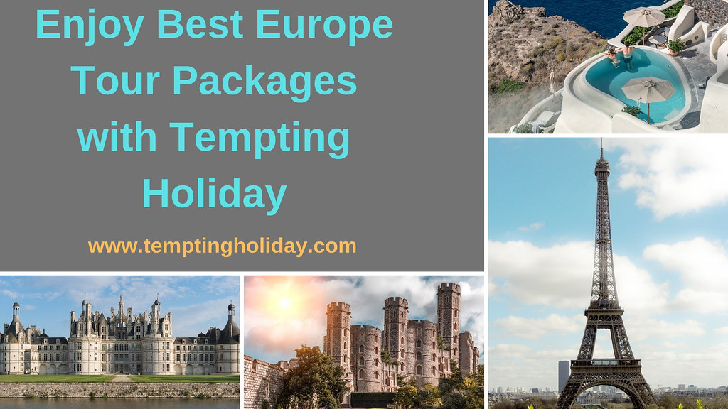 Enjoy Best Europe Tour Packages with Tempting Holiday Flickr
