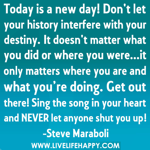 Today is a new day! Don't let your history interfere with … Flickr