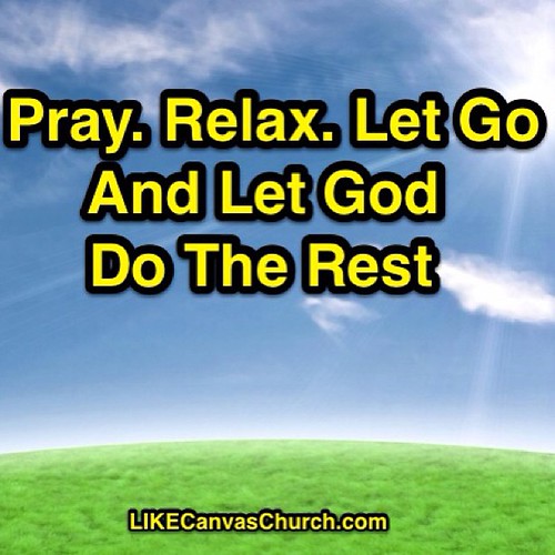 Pray. Relax. Let go & let God do the rest! verseoftheday … Flickr